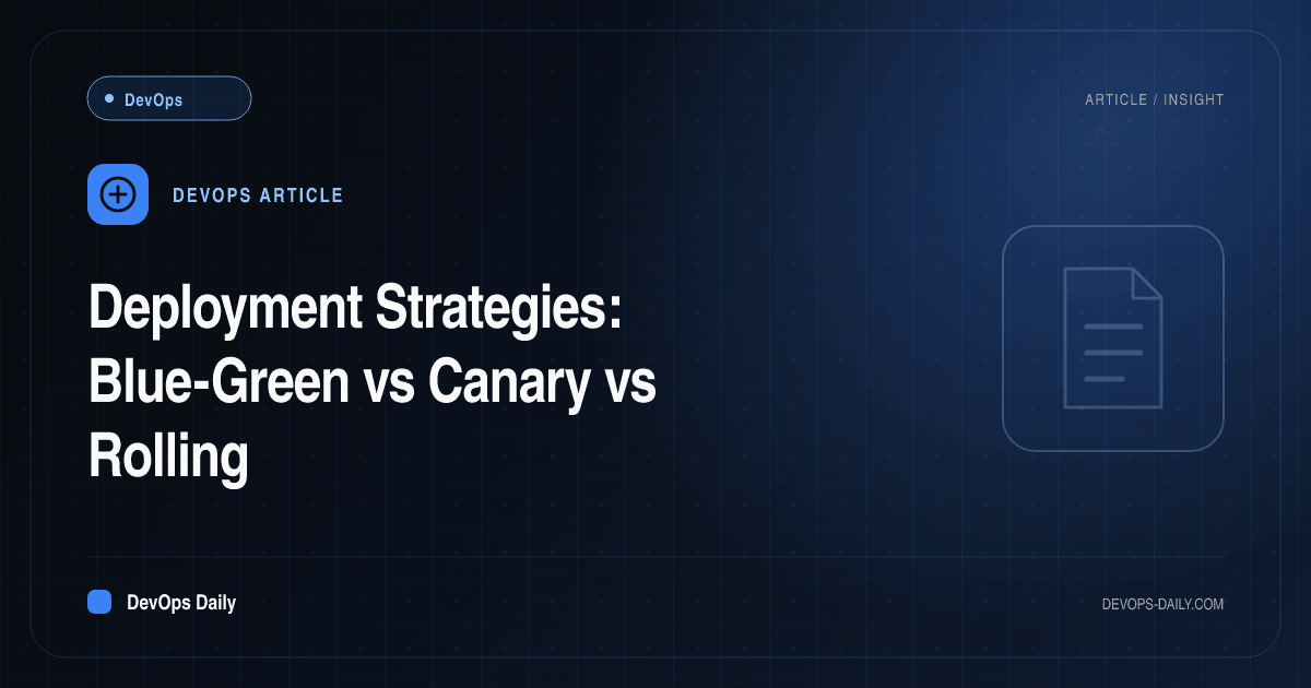 Deployment Strategies: Blue-Green vs Canary vs Rolling